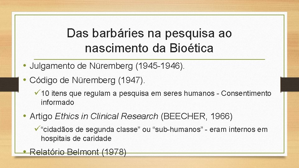 Das barbáries na pesquisa ao nascimento da Bioética • Julgamento de Nüremberg (1945 -1946).