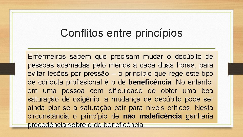 Conflitos entre princípios Enfermeiros sabem que precisam mudar o decúbito de pessoas acamadas pelo