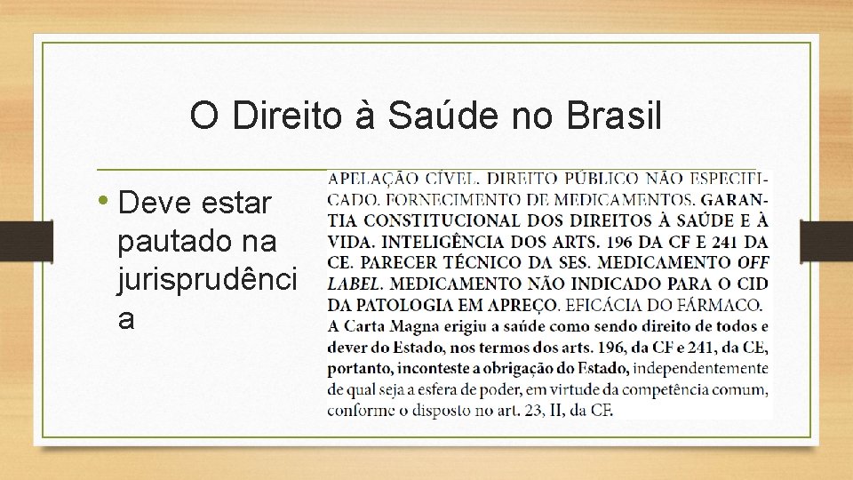 O Direito à Saúde no Brasil • Deve estar pautado na jurisprudênci a 