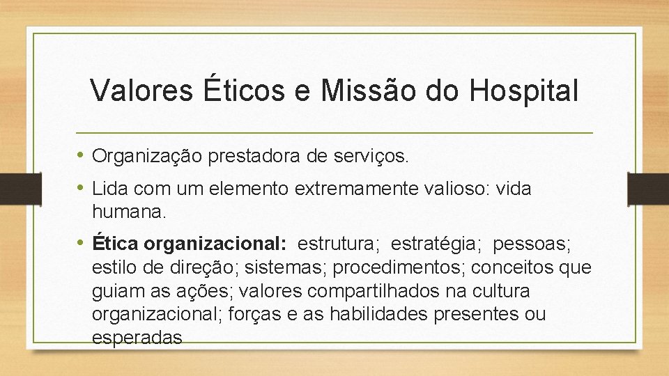 Valores Éticos e Missão do Hospital • Organização prestadora de serviços. • Lida com