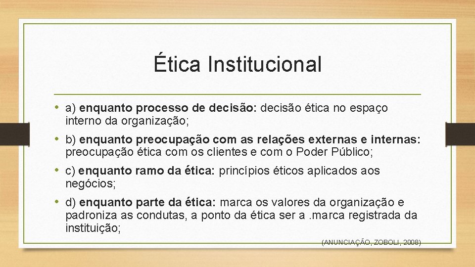Ética Institucional • a) enquanto processo de decisão: decisão ética no espaço interno da