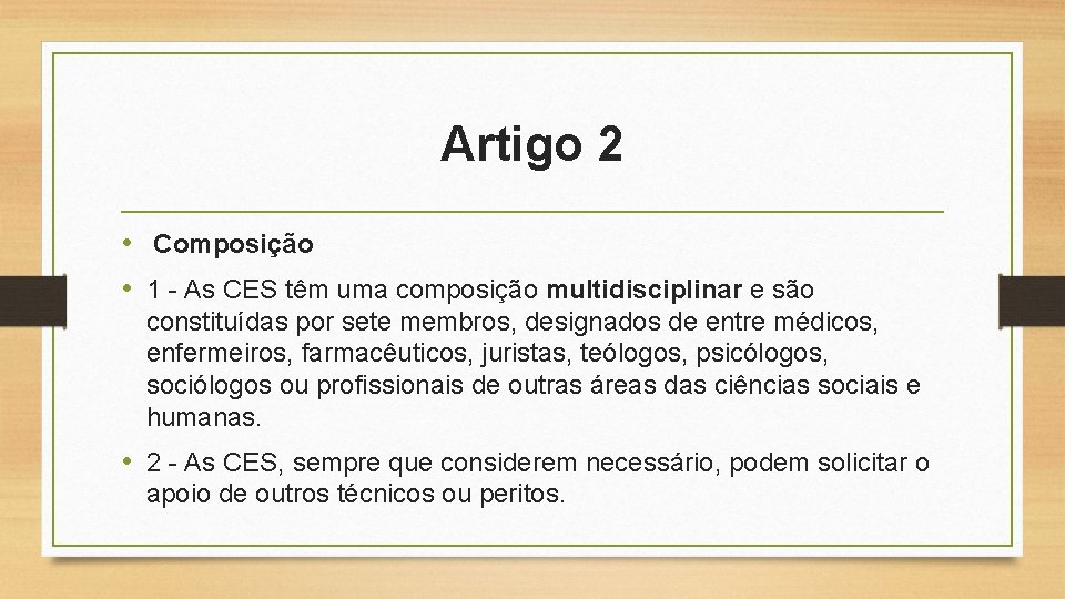 Artigo 2 • Composição • 1 - As CES têm uma composição multidisciplinar e