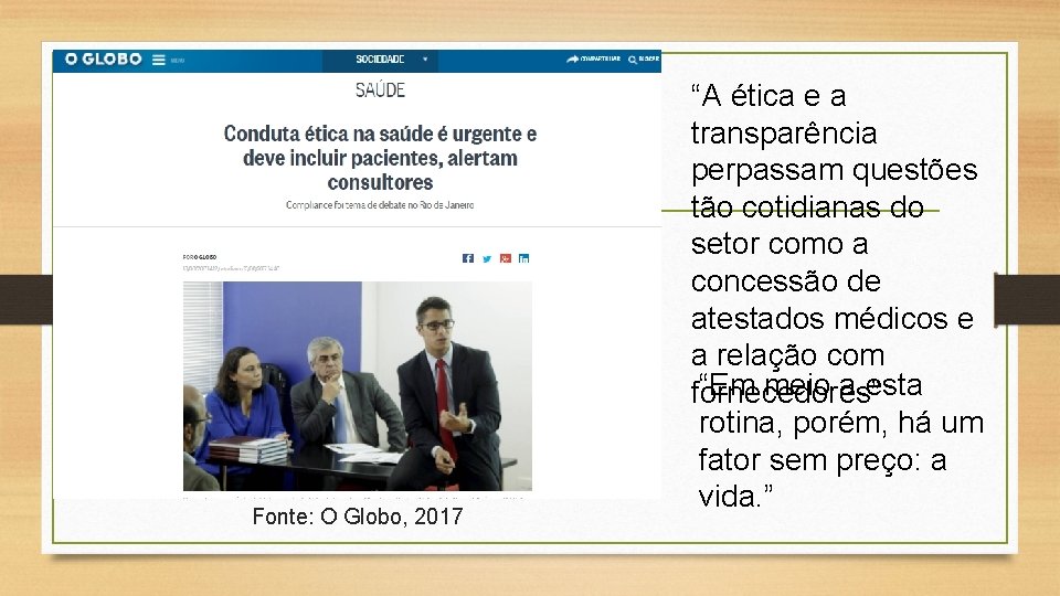 Fonte: O Globo, 2017 “A ética e a transparência perpassam questões tão cotidianas do