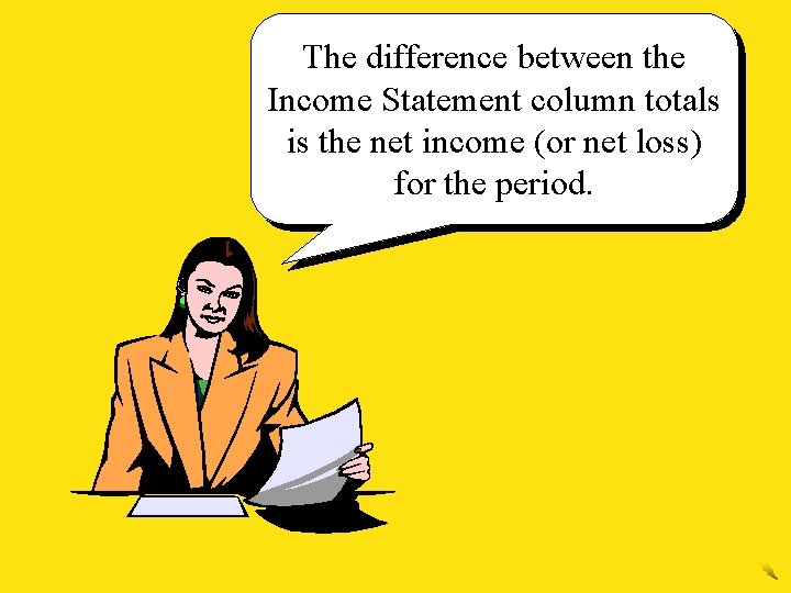 The difference between the Income Statement column totals is the net income (or net