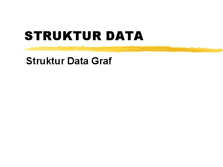 STRUKTUR DATA Struktur Data Graf 