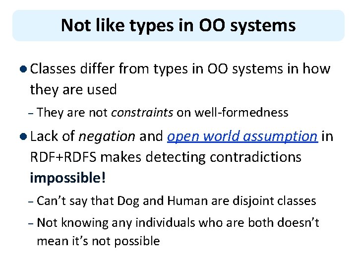 Not like types in OO systems l Classes differ from types in OO systems