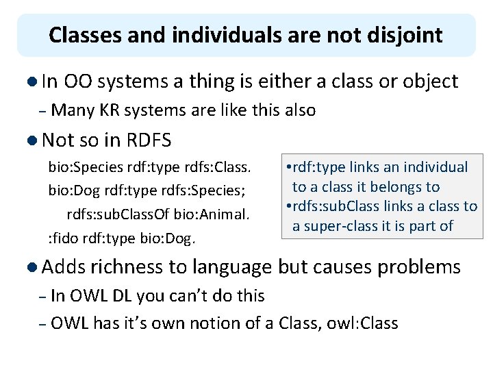Classes and individuals are not disjoint l In OO systems a thing is either