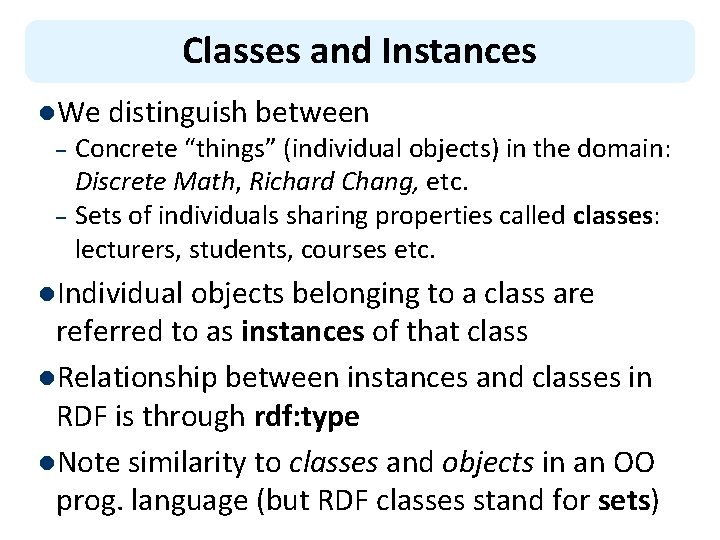 Classes and Instances l. We distinguish between Concrete “things” (individual objects) in the domain: