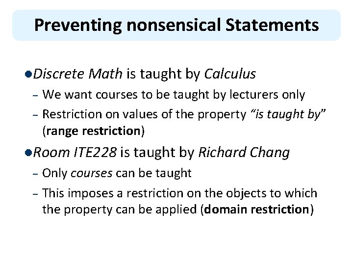 Preventing nonsensical Statements l. Discrete Math is taught by Calculus We want courses to