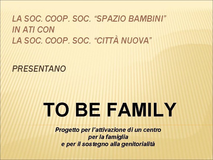 LA SOC. COOP. SOC. “SPAZIO BAMBINI” IN ATI CON LA SOC. COOP. SOC. “CITTÀ