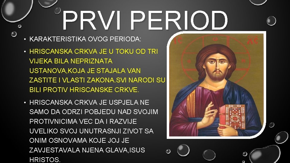 PRVI PERIOD • KARAKTERISTIKA OVOG PERIODA: • HRISCANSKA CRKVA JE U TOKU OD TRI