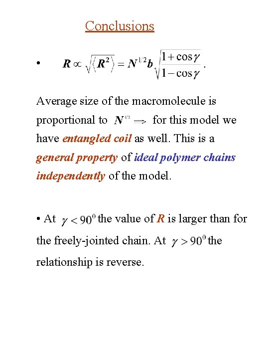 Conclusions • Average size of the macromolecule is proportional to for this model we