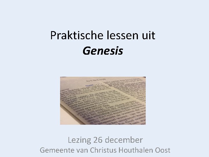 Praktische lessen uit Genesis Lezing 26 december Gemeente van Christus Houthalen Oost 