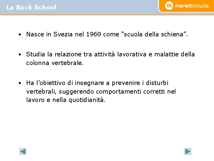 La Back School • Nasce in Svezia nel 1969 come “scuola della schiena”. •