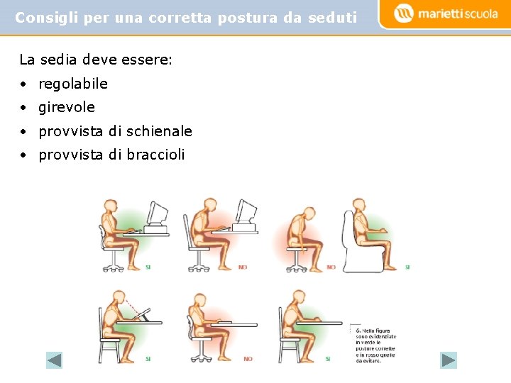 Consigli per una corretta postura da seduti La sedia deve essere: • regolabile •