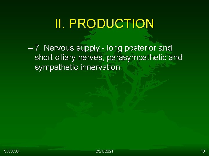 II. PRODUCTION – 7. Nervous supply - long posterior and short ciliary nerves, parasympathetic