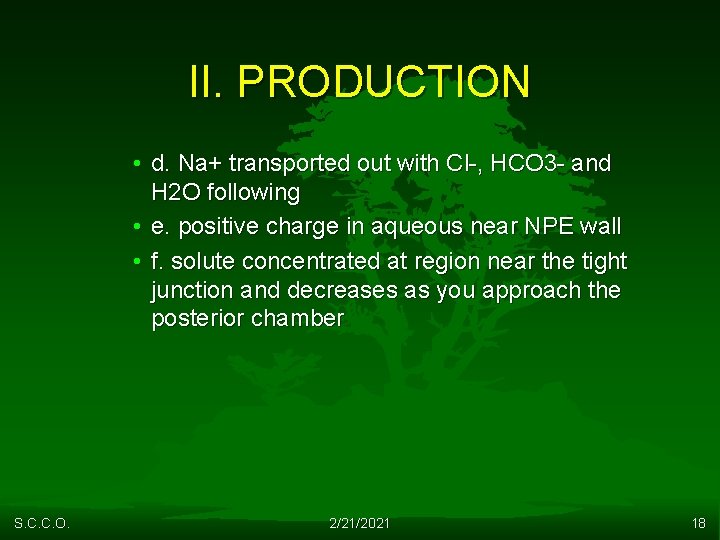 II. PRODUCTION • d. Na+ transported out with Cl-, HCO 3 - and H