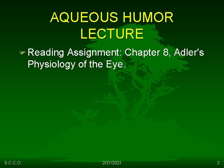 AQUEOUS HUMOR LECTURE F Reading Assignment: Chapter 8, Adler's Physiology of the Eye. S.