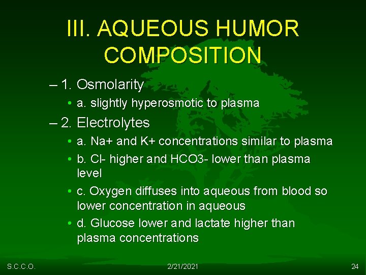 III. AQUEOUS HUMOR COMPOSITION – 1. Osmolarity • a. slightly hyperosmotic to plasma –