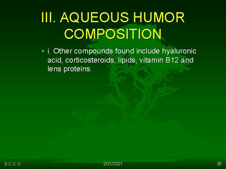 III. AQUEOUS HUMOR COMPOSITION • i. Other compounds found include hyaluronic acid, corticosteroids, lipids,