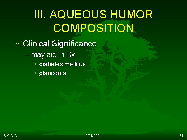 III. AQUEOUS HUMOR COMPOSITION F Clinical Significance – may aid in Dx • diabetes