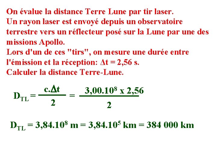 On évalue la distance Terre Lune par tir laser. Un rayon laser est envoyé