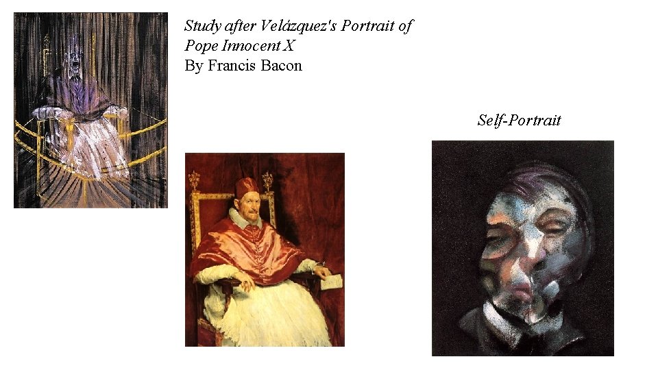 Study after Velázquez's Portrait of Pope Innocent X By Francis Bacon Self-Portrait 