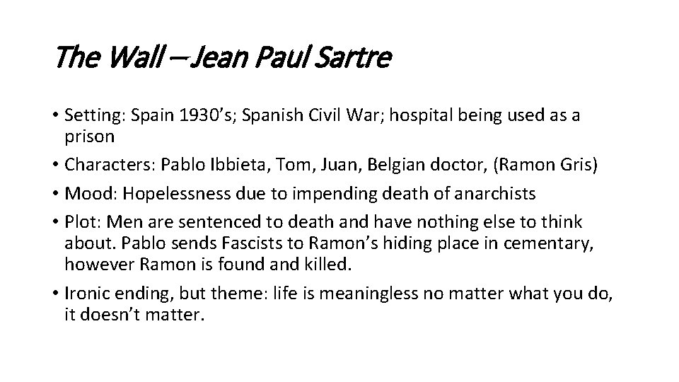 The Wall – Jean Paul Sartre • Setting: Spain 1930’s; Spanish Civil War; hospital