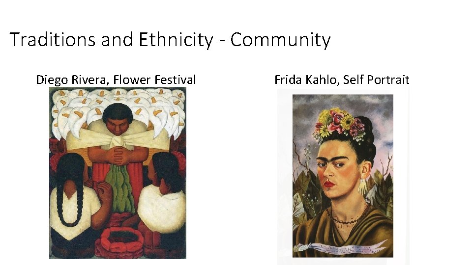 Traditions and Ethnicity - Community Diego Rivera, Flower Festival Frida Kahlo, Self Portrait 