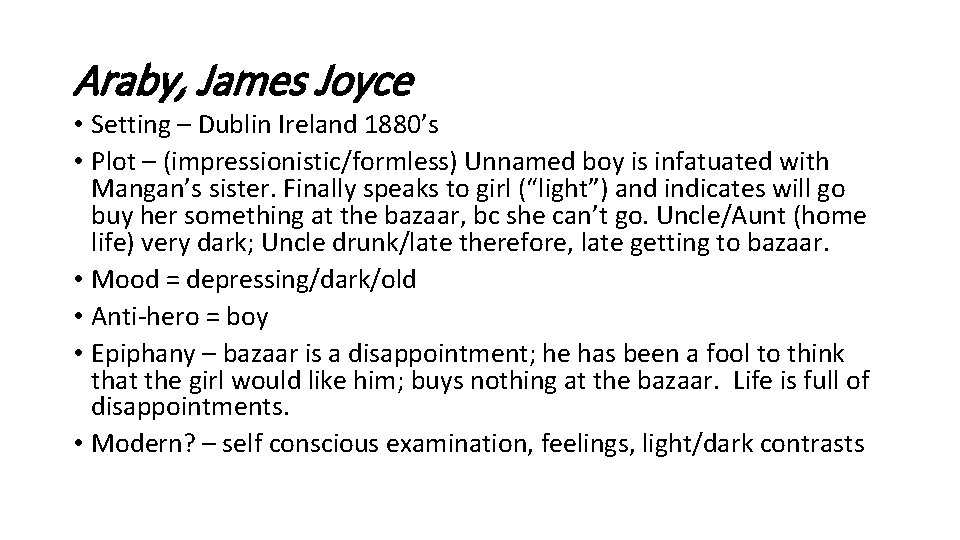 Araby, James Joyce • Setting – Dublin Ireland 1880’s • Plot – (impressionistic/formless) Unnamed