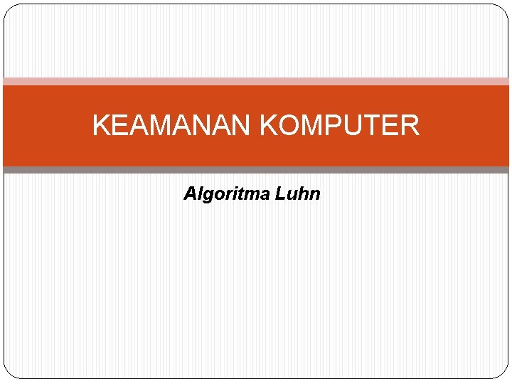 KEAMANAN KOMPUTER Algoritma Luhn 