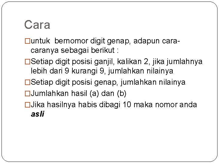 Cara �untuk bernomor digit genap, adapun cara- caranya sebagai berikut : �Setiap digit posisi