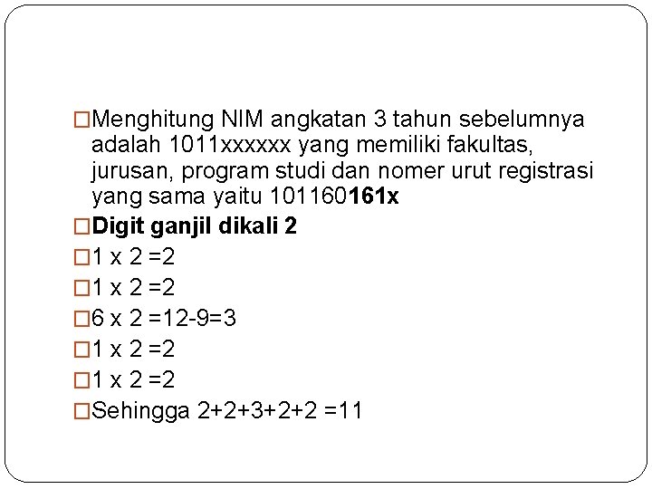 �Menghitung NIM angkatan 3 tahun sebelumnya adalah 1011 xxxxxx yang memiliki fakultas, jurusan, program