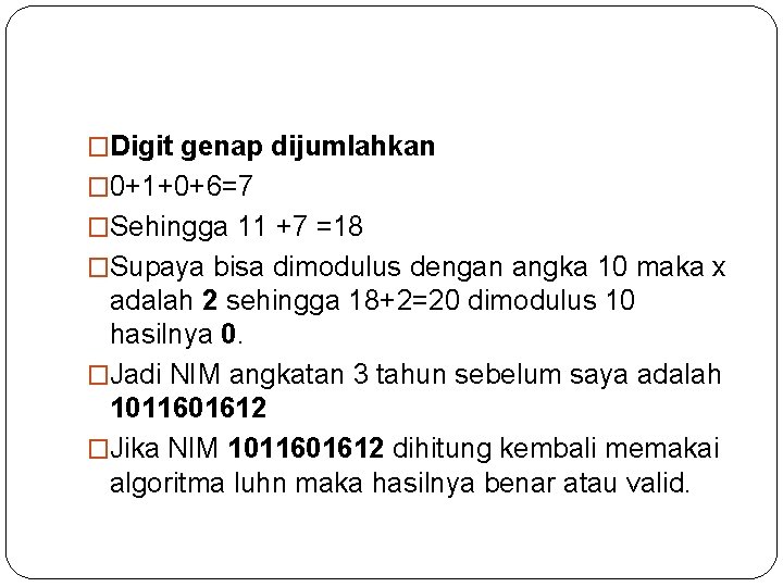 �Digit genap dijumlahkan � 0+1+0+6=7 �Sehingga 11 +7 =18 �Supaya bisa dimodulus dengan angka