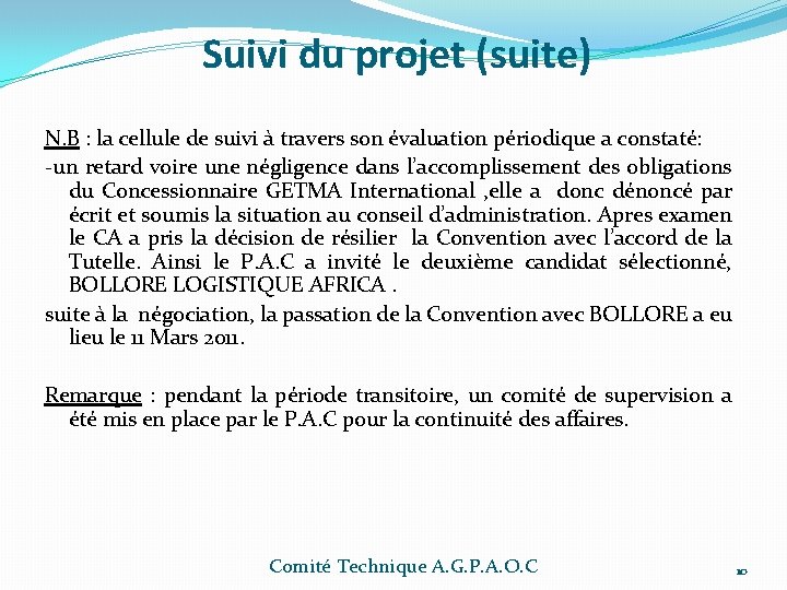 Suivi du projet (suite) N. B : la cellule de suivi à travers son