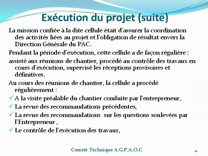 Exécution du projet (suite) La mission confiée à la dite cellule était d’assurer la