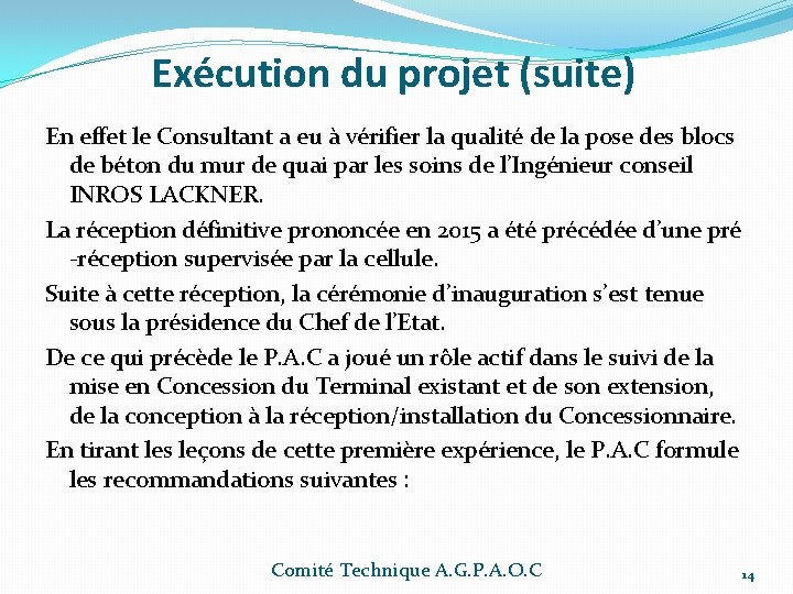 Exécution du projet (suite) En effet le Consultant a eu à vérifier la qualité