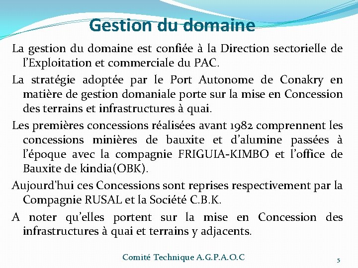 Gestion du domaine La gestion du domaine est confiée à la Direction sectorielle de