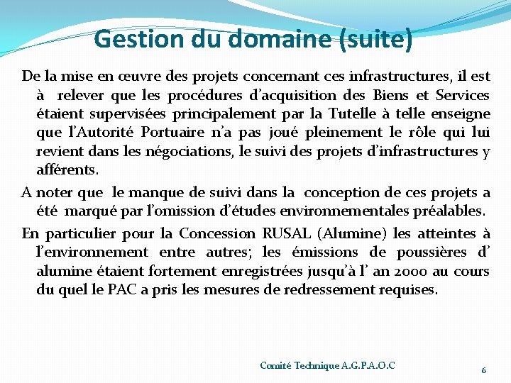 Gestion du domaine (suite) De la mise en œuvre des projets concernant ces infrastructures,