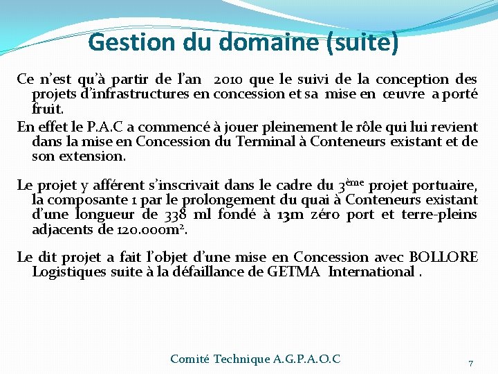 Gestion du domaine (suite) Ce n’est qu’à partir de l’an 2010 que le suivi