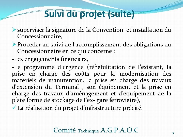Suivi du projet (suite) Ø superviser la signature de la Convention et installation du