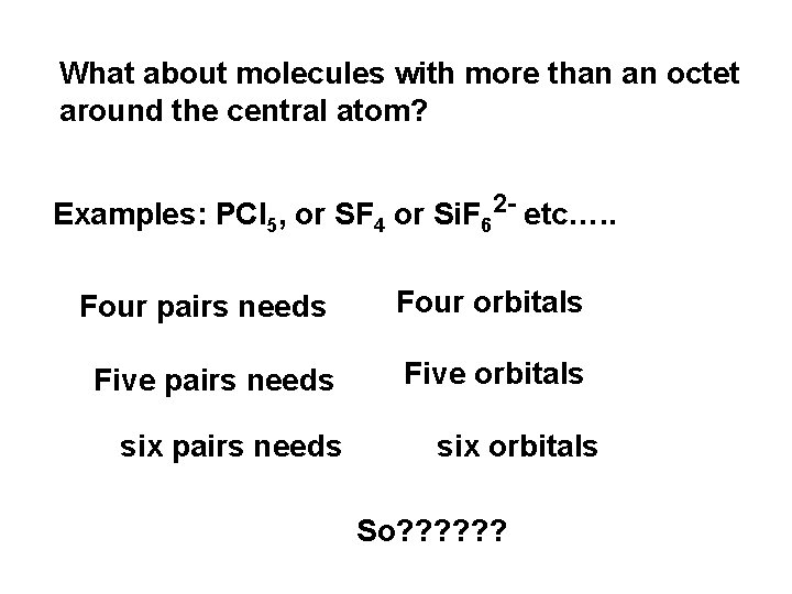 What about molecules with more than an octet around the central atom? Examples: PCl