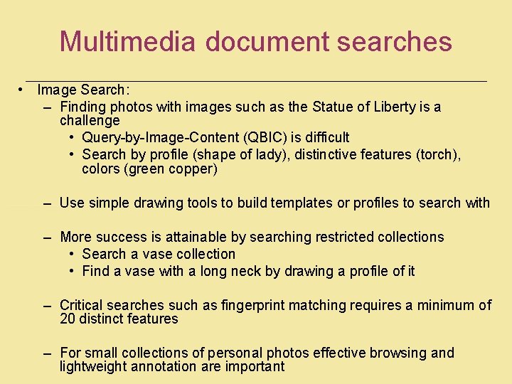 Multimedia document searches • Image Search: – Finding photos with images such as the