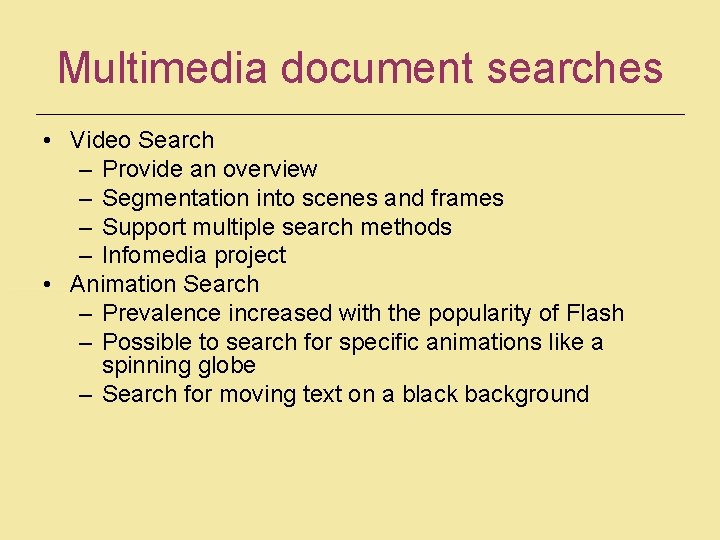 Multimedia document searches • Video Search – Provide an overview – Segmentation into scenes