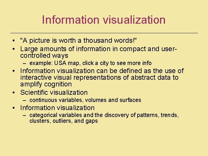 Information visualization • "A picture is worth a thousand words!" • Large amounts of