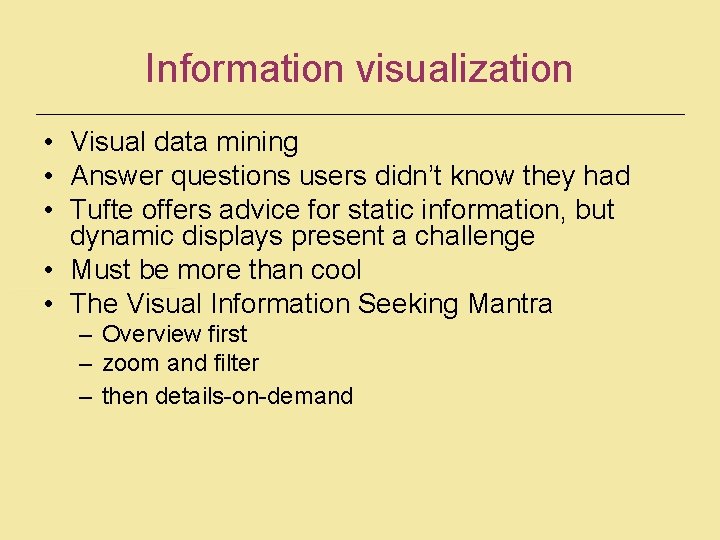 Information visualization • Visual data mining • Answer questions users didn’t know they had