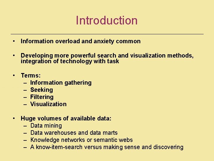 Introduction • Information overload anxiety common • Developing more powerful search and visualization methods,