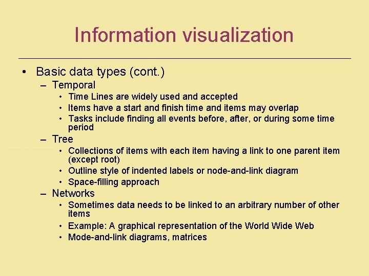 Information visualization • Basic data types (cont. ) – Temporal • Time Lines are