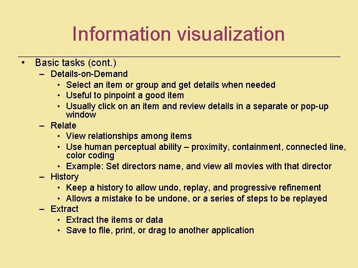 Information visualization • Basic tasks (cont. ) – Details-on-Demand • Select an item or