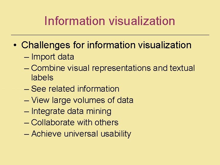 Information visualization • Challenges for information visualization – Import data – Combine visual representations